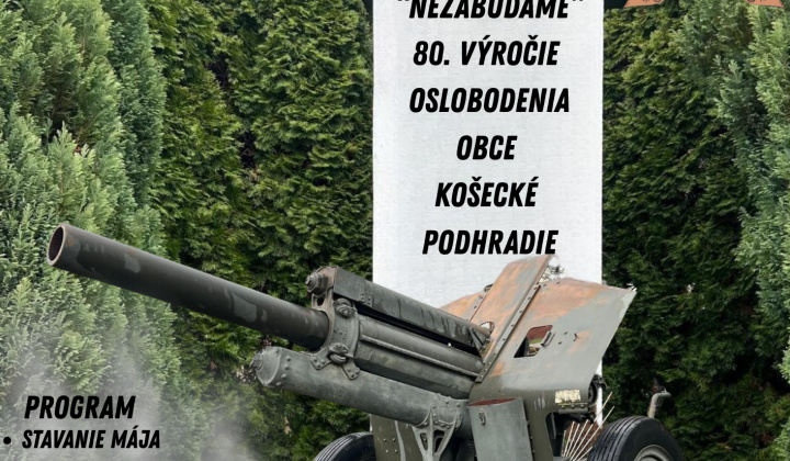 80. výročie oslobodenia obce Košecké Podhradie a stavanie mája - 30. apríla 2025 o 16,30 hod. v areáli Kultúrneho domu vo Veľkom Košeckom Podhradí